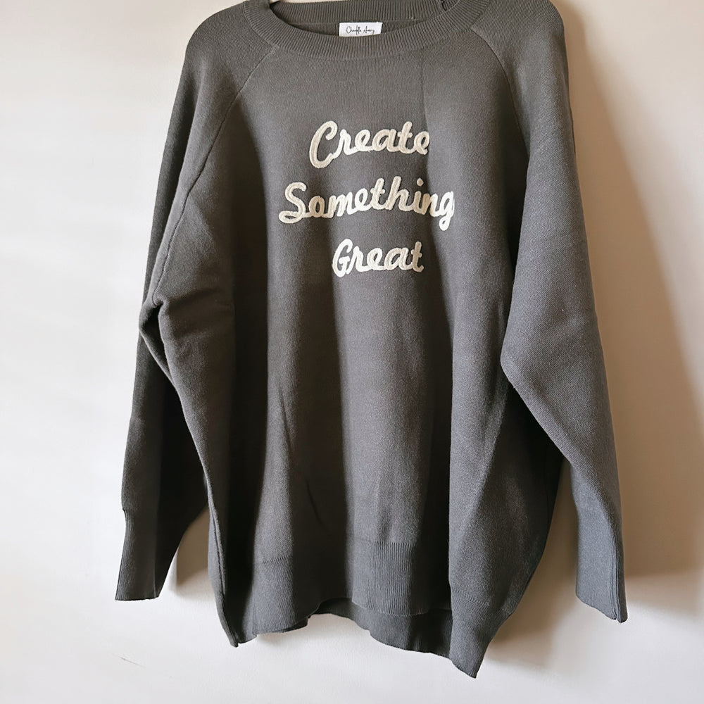 
                      
                        Create Something Great Sweater
                      
                    